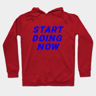 Start Doing Now Hoodie